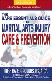 Cover of: The Bare Essentials Guide for Martial Arts Injury Prevention and Care by Trish Bare Grounds