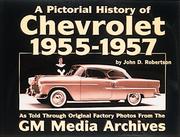 Cover of: Chevrolet history, 1955-1957 | John D. Robertson