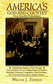 America's God and Country Encyclopedia of Quotations by William J. Federer