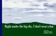 Cover of: Right under the big sky, I don't wear a hat: the haiku and prose of Hōsai Ozaki
