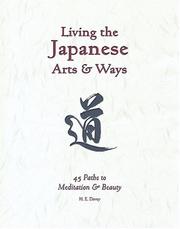 Cover of: Living the Japanese Arts & Ways: 45 Paths to Meditation & Beauty (Michi, Japanese Arts and Ways, V. 4)