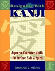 Cover of: Designing with kanji: Japanese character motifs for surface, skin & spirit