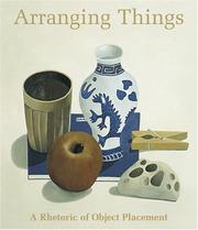 Cover of: Arranging Things: A Rhetoric of Object Placement