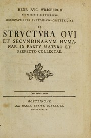 Cover of: Observationes anatomico-obstetriciae de structura ovi et secundinarum humanar. in partu maturo et perfecto collectae by Heinrich August Wrisberg
