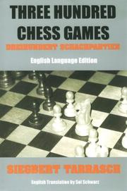 Cover of: Three Hundred Chess Games - 'Dreihundert Schachpartien' - English Language Edition by Siegbert Tarrasch