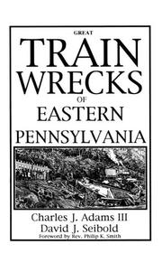 Cover of: Great Train Wrecks of Eastern Pennsylvania