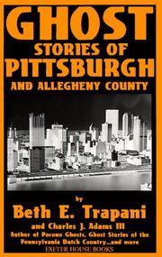 Ghost stories of Pittsburgh and Allegheny County by Beth E. Trapani, Charles J. Adams III