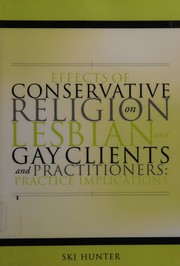 Cover of: Effects of conservative religion on lesbian and gay clients and practitioners by Ski Hunter