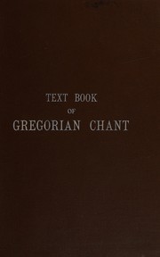 Cover of: Text book of Gregorian chant according to the Solesmes method