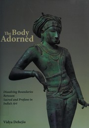 Cover of: The body adorned: sacred and profane in Indian art