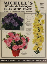 Cover of: Michell's wholesale catalogue: spring edition 1937 : seeds, bulbs, plants, supplies for florists and market gardeners