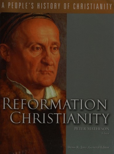 Reformation Christianity by Peter Matheson, editor.