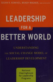 Cover of: Leadership for a better world: understanding the social change model of leadership development