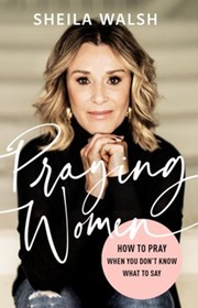 Cover of: Praying Women: How to Pray When You Don't Know What to Say by 