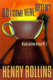 Do I Come Here Often? (Black Coffee Blues, Pt. 2) by Henry Rollins