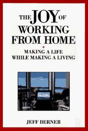 Cover of: The joy of working from home: making a life while making a living