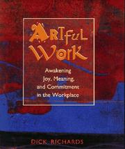 Cover of: Artful work: awakening joy, meaning, and commitment in the workplace