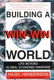 Cover of: Building a win-win world: life beyond global economic warfare