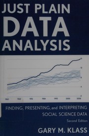 Cover of: Just plain data analysis: finding, presenting, and interpreting social science data