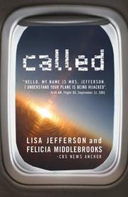 Cover of: Called: Hello, This Is Mrs. Jefferson. I Understand Your Plane Is Being Hijacked. 9:45 Am, Flight 93, September 11, 2001 by Lisa D. Jefferson, Felicia Middlebrooks