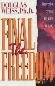 Cover of: The Final Freedom : Pioneering Sexual Addiction Recovery
