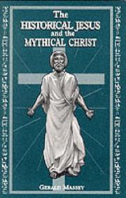 Cover of: The Historical Jesus & the Mythical Christ by Gerald Massey