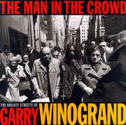 Cover of: The Man in the Crowd by Garry Winogrand, Frish Brandt