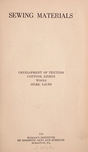 Cover of: Sewing materials: Development of textiles. Cottons, linens, wools, silks, laces.