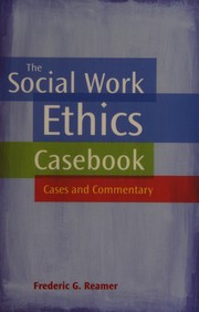 Cover of: The social work ethics casebook: cases and commentary
