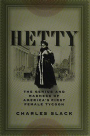 Cover of: Hetty: the genius and madness of America's first female tycoon