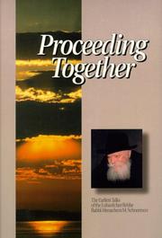 Cover of: Proceeding together: the earliest talks of the Lubavitcher Rebbe, Rabbi Menachem M. Schneerson, after the passing of the previous Rebbe, Rabbi Yosef Yitzchak Schneersohn, on Yud Shvat 5710 [1950]