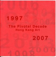 Cover of: The Pivotal Decade: Hong Kong Art 1997-2007