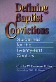 Cover of: Defining Baptist convictions: guidelines for the twenty-first century / Charles W. Deweese, editor ; foreword by Walter B. Shurden.