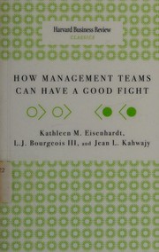 Cover of: How management teams can have a good fight by Kathleen M. Eisenhardt