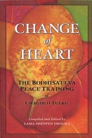 Cover of: Change of heart: the Bodhisattva Peace Training of Chagdud Tulku