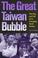 Cover of: The Great Taiwan Bubble