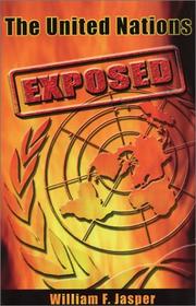 The United Nations Exposed by William F. Jasper