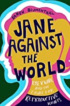 Cover of: Jane against the world : Roe v. Wade and the fight for reproductive rights