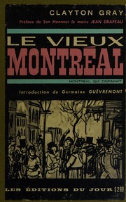 Cover of: Le Vieux Montréal (Montréal qui disparait) by Clayton Gray