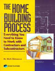 Cover of: The Home Building Process: Everything You Need to Know to Work With Contractors and Subcontractors     C
