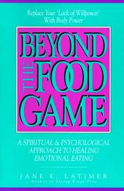 Cover of: Beyond the food game: a spiritual & psychological approach to healing emotional eating