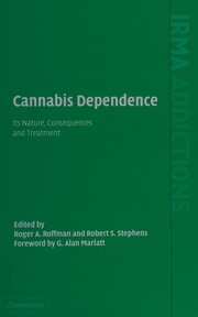Cover of: Cannabis dependence: its nature, consequences, and treatment