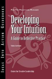 Cover of: Developing Your Intuition: A Guide to Reflective  Practice (J-B CCL (Center for Creative Leadership))