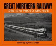 Cover of: Great Northern Railway, 1945-1970: photo archive