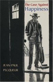 Cover of: Case Against Happiness by Jean-Paul Pecqueur