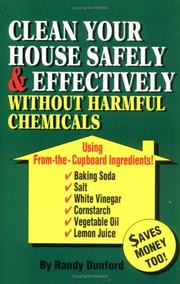 Cover of: Clean Your House Safely and Effectively Without Harmful Chemicals: Using "from the Cupboard" Ingredients