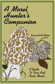 A morel hunter's companion by Nancy S. Weber