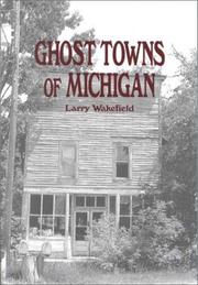 Cover of: Ghost Towns of Michigan: Volume 1 (Ghost Towns of Michigan)