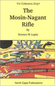 Cover of: The Mosin-Nagant rifle by Terence W. Lapin