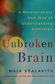 Cover of: Unbroken brain: a revolutionary new way of understanding addiction